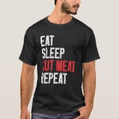Eat Sleep Cut Meat Repeat Butcher 2 T-shirt (Voorkant)