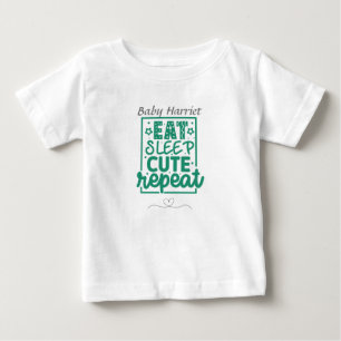 Eat Sleep Cute Herhalen - pas de naam baby T-Shirt