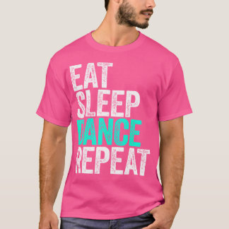 Eat Sleep Dance Herhaal Dancer T-shirt