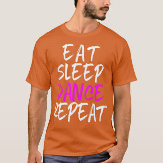 Eat Sleep Dance Herhaal Danser Dancer Cool T-shirt