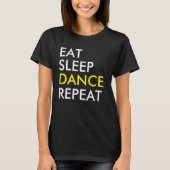 Eat Sleep Dance Herhaal T-shirt (Voorkant)