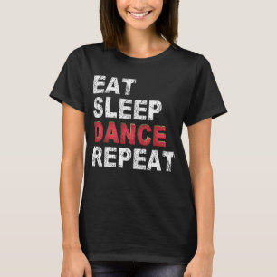 Eat Sleep Dance Herhalen T-shirt