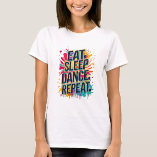 Eat Sleep Dance Herhalen T-shirt