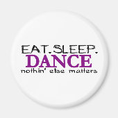 Eat Sleep Dance Magneet (Voorkant)