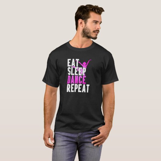 Eat Sleep Dance Repeat Dancer Gift Idea Special T-shirt (Voorkant volledig)