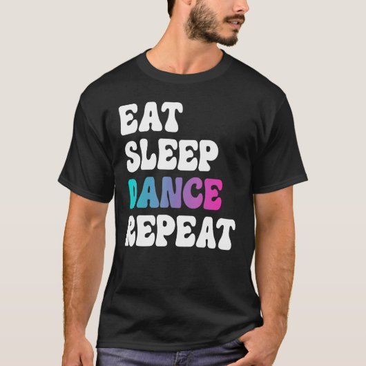 Eat Sleep Dance Repeat Dancing Boys Girls Funny Da T-shirt (Voorkant)