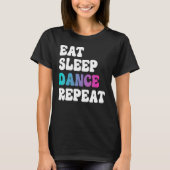 Eat Sleep Dance Repeat Dancing Boys Girls Funny Da T-shirt (Voorkant)