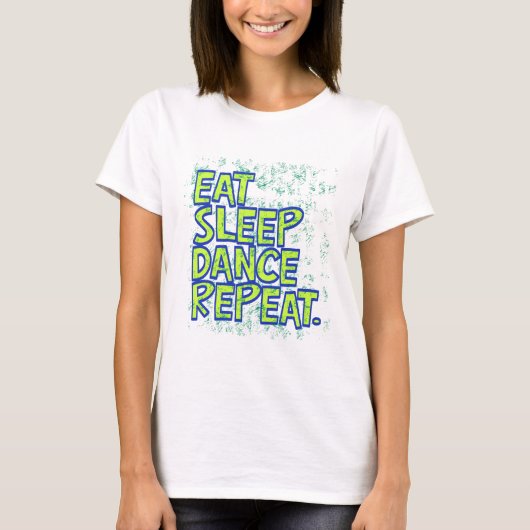 eat sleep dance repeat t-shirt (Voorkant)