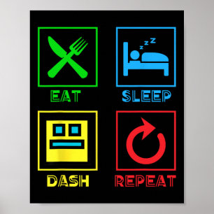 Eat Sleep Dash Herhaal videogame Geometrie Video G Poster