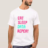 Eat Sleep Data Wiskunde Science Geek T-shirt (Voorkant)