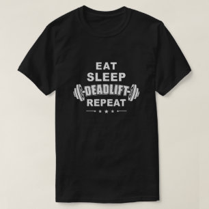 Eat Sleep Deadlift Herhaling gewicht voeding Lift T-shirt