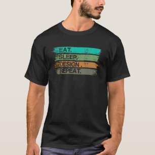 Eat Sleep Design Repareer Grafische ontwerper Gesc T-shirt