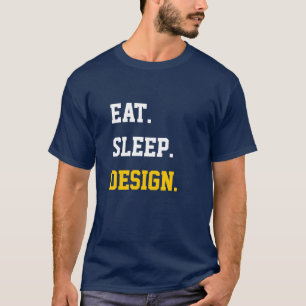 Eat Sleep Design T-shirt
