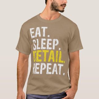 Eat Sleep Detail Herhalen, autodetailhandelaar Pre T-shirt