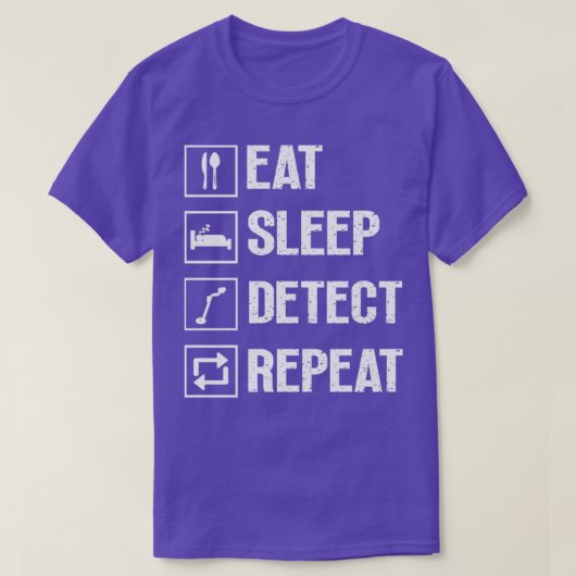 Eat Sleep Detect Herhaling Metaal Detecteren Funny T-shirt (Design voorkant)