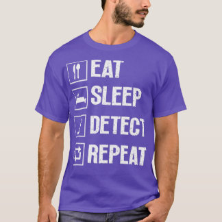 Eat Sleep Detect Herhaling Metaal Detecteren Funny T-shirt