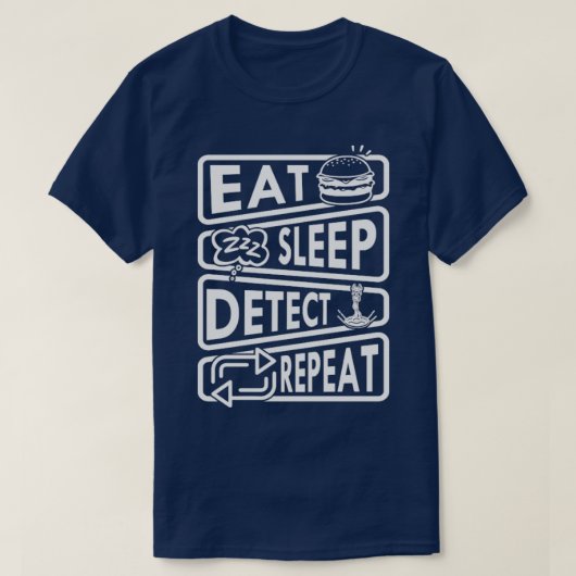 Eat Sleep Detect Herhaling Metaal Detecteren Funny T-shirt (Design voorkant)