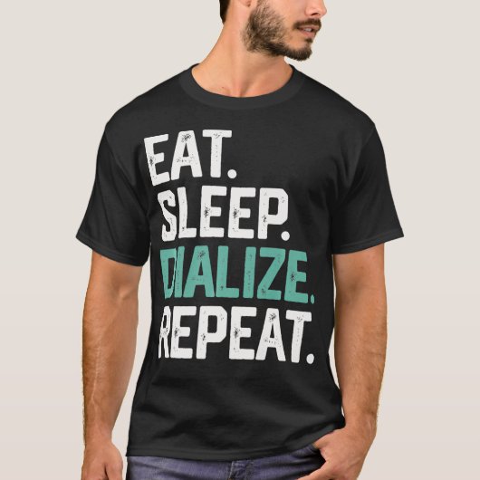 EAT SLEEP DIALIZE REPEAT Nurse Diabetes Dialyse T-shirt (Voorkant)