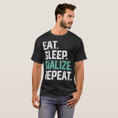 EAT SLEEP DIALIZE REPEAT Nurse Diabetes Dialyse T-shirt (Voorkant volledig)