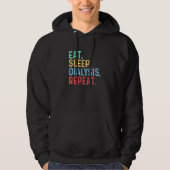 Eat Sleep Dialysis Repeat   Kidney Nephrology Hoodie (Voorkant)