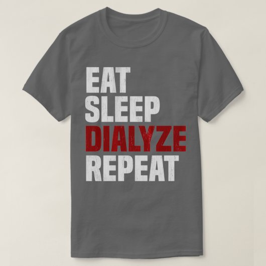 Eat Sleep Dialyze Herhaal Nierdialyse Urologist T-shirt (Design voorkant)