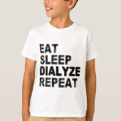 Eat Sleep Dialyze Herhalen T-shirt (Voorkant)