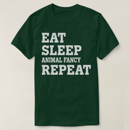 EAT SLEEP DIER FANCY REPEAT FUNNY SARCASTIC T-SHIRT (Design voorkant)