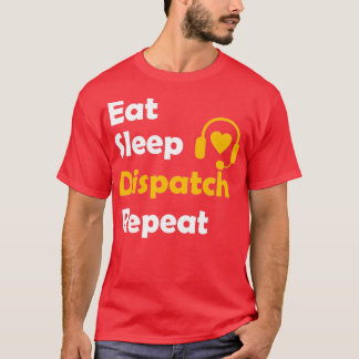 Eat Sleep Dispatch Gift Emergency Fire Ambulance P T-shirt