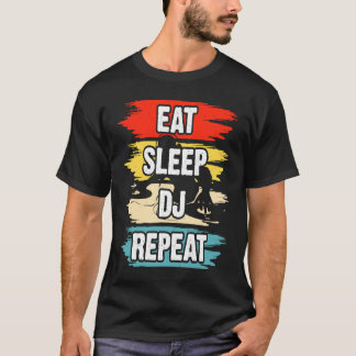 Eat Sleep DJ Herhaal 1 T-shirt