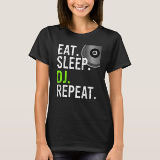 Eat Sleep DJ Herhalen - DJ Design_1 T-shirt