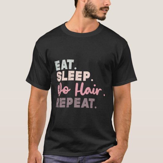 Eat Sleep Do Hair Repeat Kapper Haarstylist T-shirt (Voorkant)