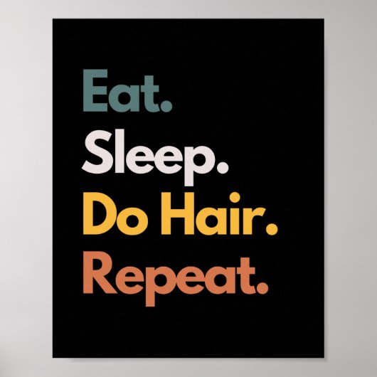 Eat Sleep Do Hair Repeëren Funny Haarstylist Poster (Voorkant)