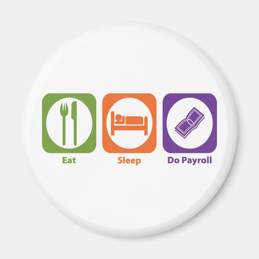 Eat Sleep Do Payroll Magneet (Voorkant)
