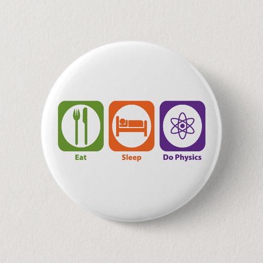 Eat Sleep Do Physics Ronde Button 5,7 Cm (Voorkant)