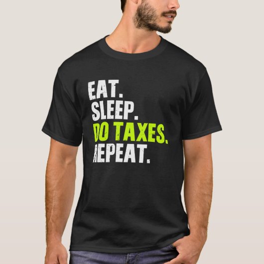 Eat Sleep Do Taxes Herhaal Accountant Taxes T-shirt (Voorkant)