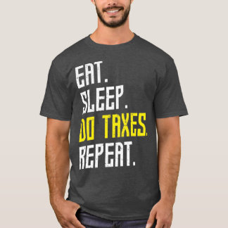 Eat Sleep Do Taxes herhalen Belasting T-shirt