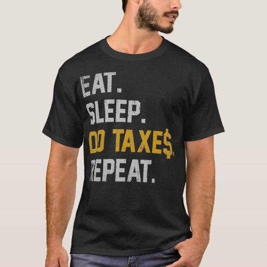 Eat Sleep Do Taxes Herhalen Funny Accountant Gift  T-shirt (Voorkant)