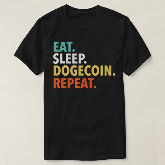 Eat Sleep Dogecoin Repeat , Doge Coin Crypto Curre T-shirt (Design voorkant)
