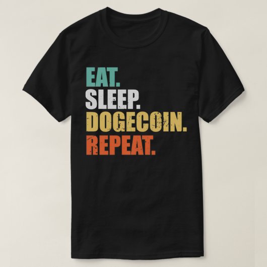 Eat Sleep Dogecoin Repeat , Doge Coin Crypto Curre T-shirt (Design voorkant)