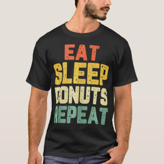Eat Sleep Donuts Herhaal Doughnut Lover T-shirt