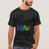 Eat Sleep Draw Herhaal Kunstenaar Grappige Verf Sc T-shirt (Voorkant)