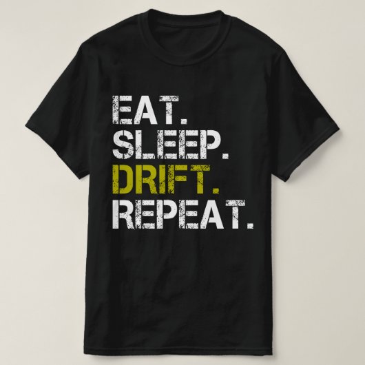 Eat Sleep Drift Herhaaldelijke driften Race T-Shir T-shirt (Design voorkant)