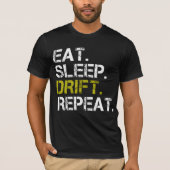 Eat Sleep Drift Herhaaldelijke driften Race T-Shir T-shirt (Voorkant)