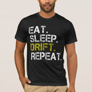 Eat Sleep Drift Herhaaldelijke driften Race T-Shir T-shirt