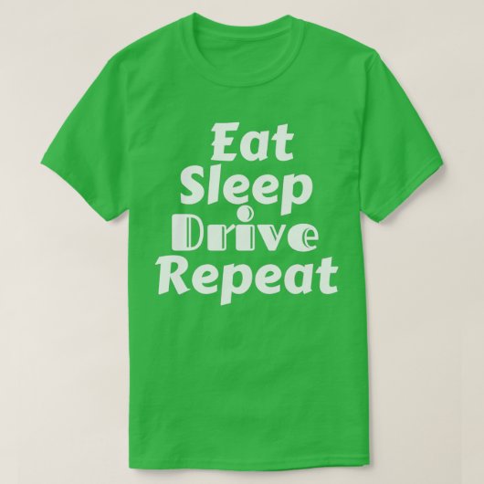 Eat Sleep Drive Herhaal 1 T-shirt (Design voorkant)
