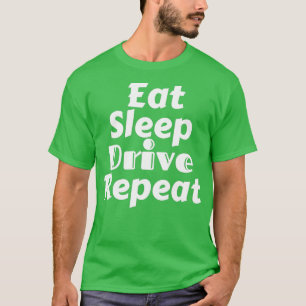 Eat Sleep Drive Herhaal 1 T-shirt