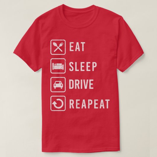 Eat Sleep Drive Repeat Driver Gift Idea T-shirt (Design voorkant)