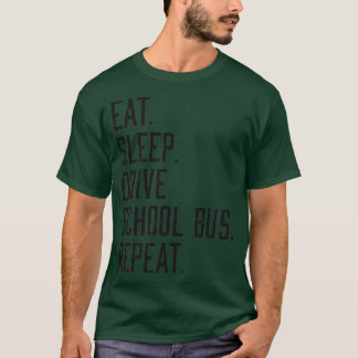 Eat Sleep Drive School Bus Funny Faculteit T-shirt
