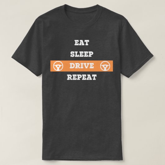 Eat Sleep Drive Shirt herhalen (Design voorkant)