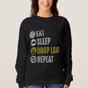 Eat Sleep Drop Loads Herhalen Semi Truck Driver Me Trui